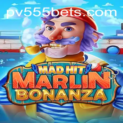 MadHitMarlinBonanza: Dive into the Extravaganza with PV555